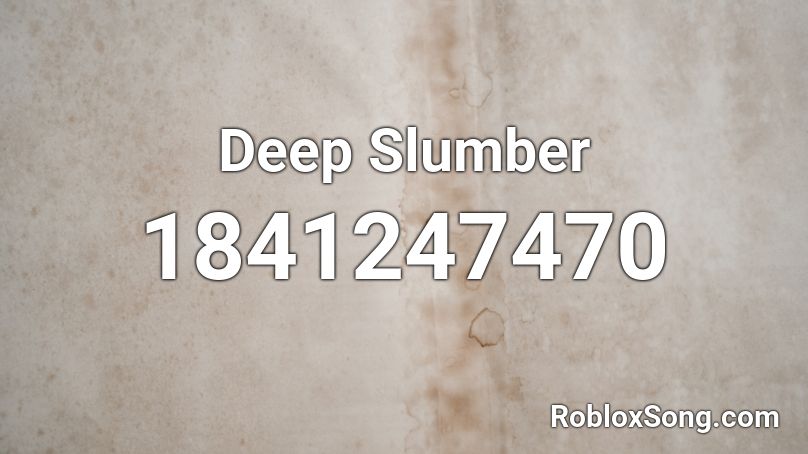 Deep Slumber Roblox ID