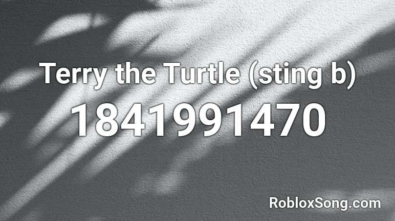 Terry the Turtle (sting b) Roblox ID