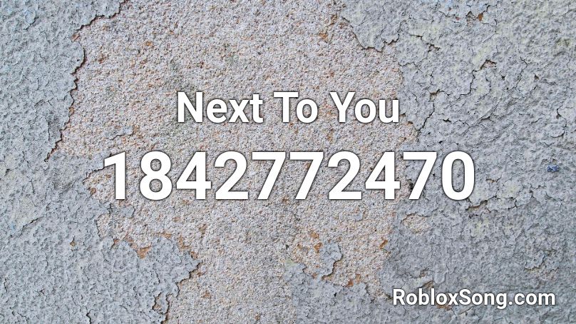 Next To You Roblox ID
