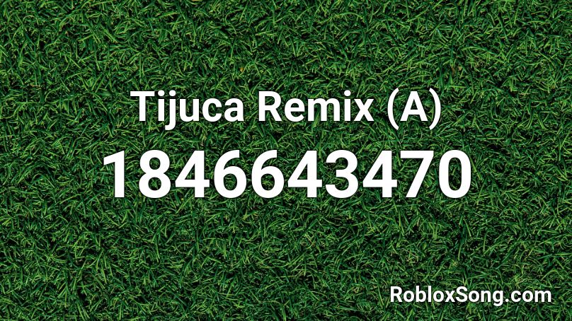 Tijuca Remix (A) Roblox ID