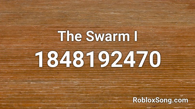 The Swarm I Roblox ID