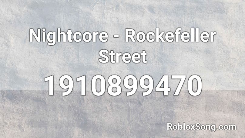 Nightcore Rockefeller Street Roblox Id Roblox Music Codes - roblox sound id rockefeller street