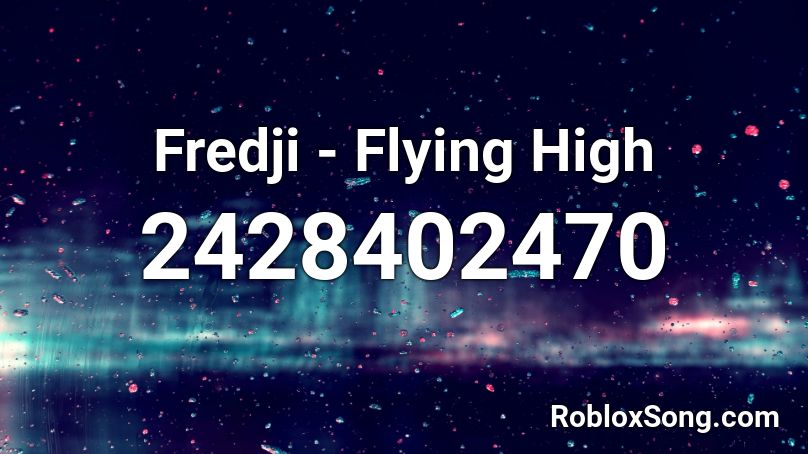 Fredji - Flying High  Roblox ID