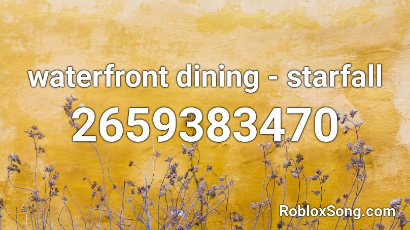 waterfront dining - starfall  Roblox ID