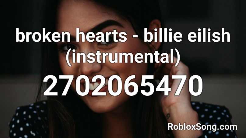 broken hearts - billie eilish (instrumental) Roblox ID