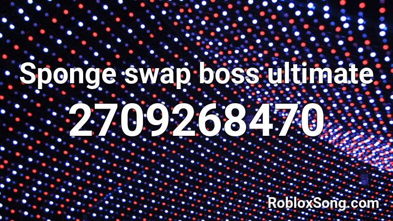 Sponge swap boss ultimate Roblox ID
