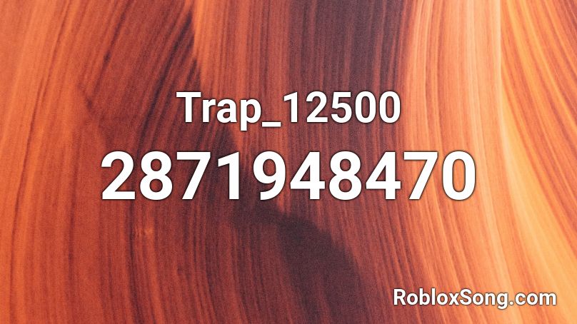 Trap_12500 Roblox ID