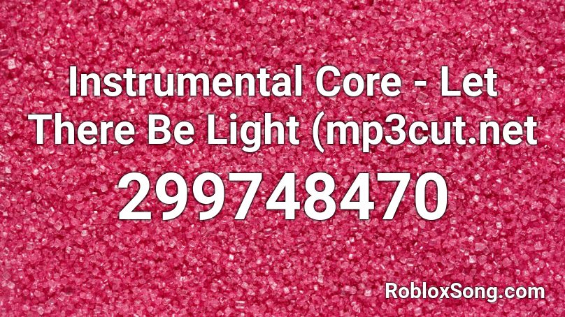 Instrumental Core - Let There Be Light (mp3cut.net Roblox ID