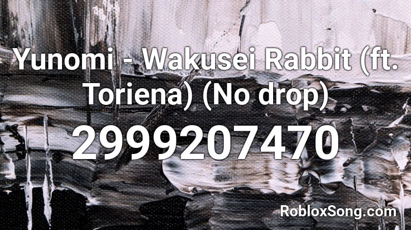 Yunomi - Wakusei Rabbit (ft. Toriena) (No drop) Roblox ID