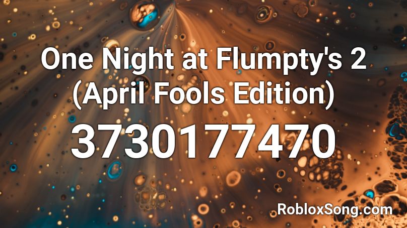 One Night at Flumpty's 2 (April Fools Edition) Roblox ID