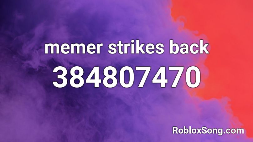 memer strikes back Roblox ID