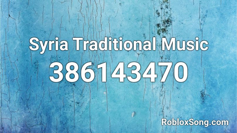 Syria Traditional Music Roblox Id Roblox Music Codes - femur breaker roblox id loud