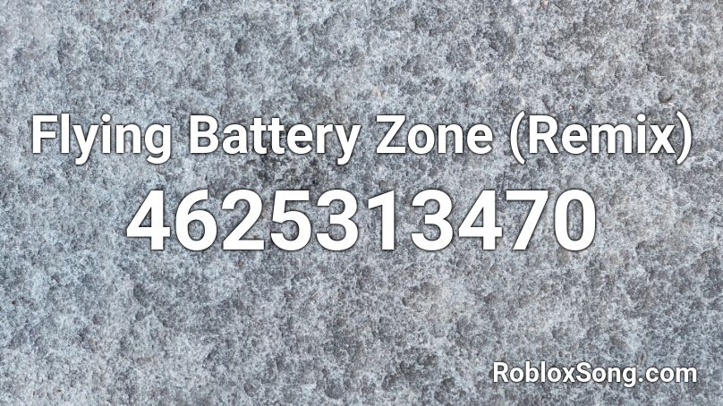 Flying Battery Zone (Remix) Roblox ID
