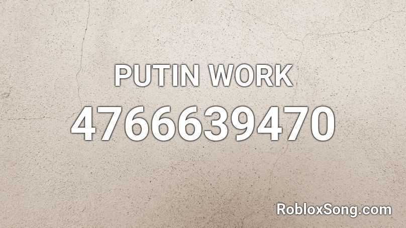 PUTIN WORK Roblox ID