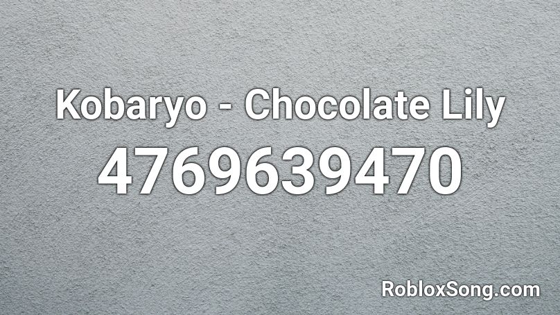 Kobaryo - Chocolate Lily Roblox ID