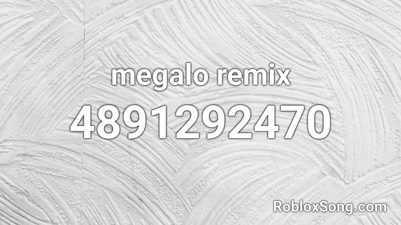 megalo remix Roblox ID