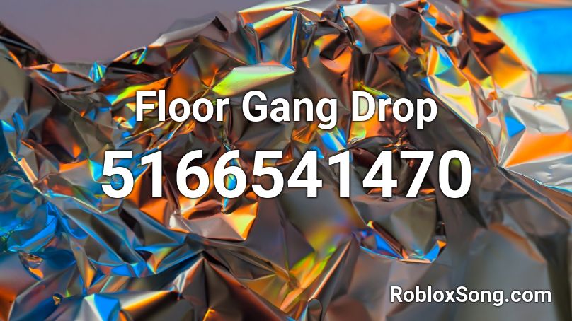 Floor Gang Drop Roblox ID