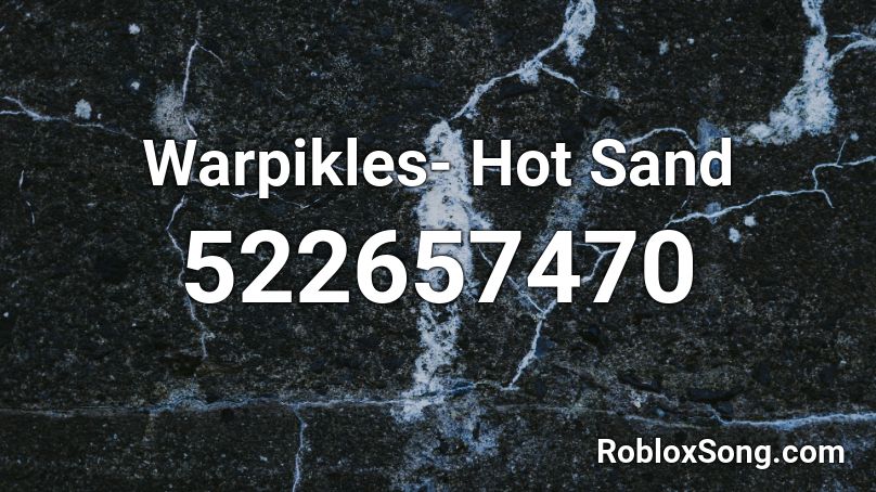 Warpikles- Hot Sand Roblox ID