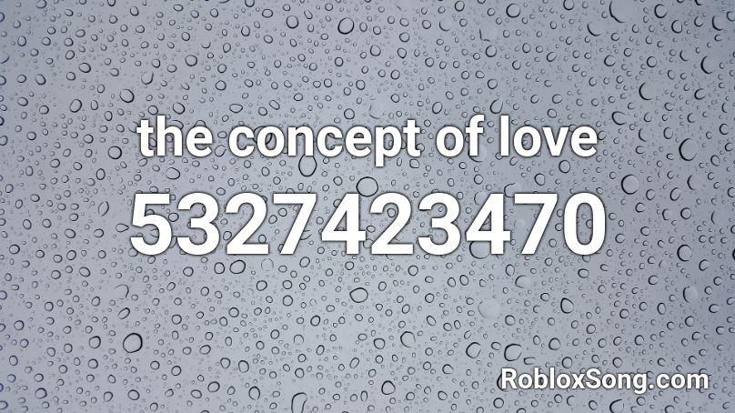 the concept of love Roblox ID - Roblox music codes