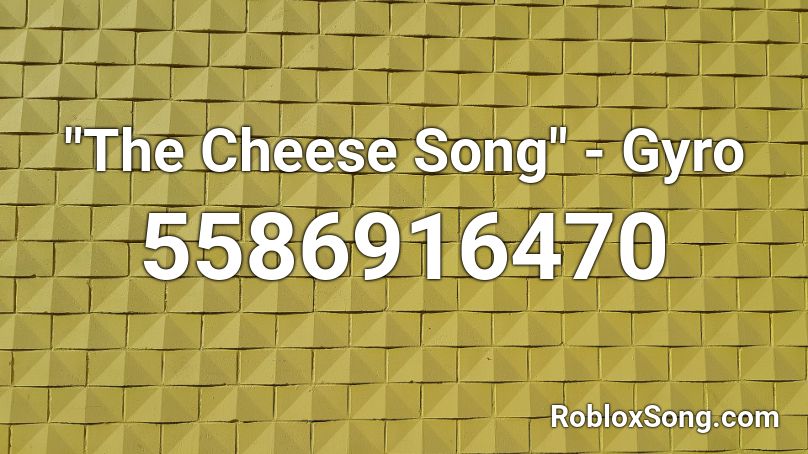 The Cheese Song Gyro Roblox Id Roblox Music Codes - cardi b yellow roblox id