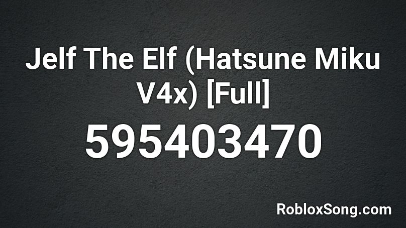 Jelf The Elf (Hatsune Miku V4x) [Full] Roblox ID
