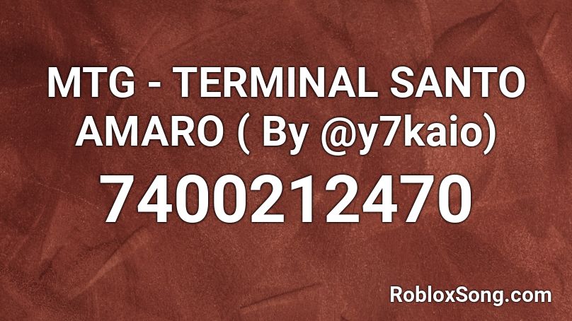 MTG - TERMINAL SANTO AMARO ( By @y7kaio) Roblox ID