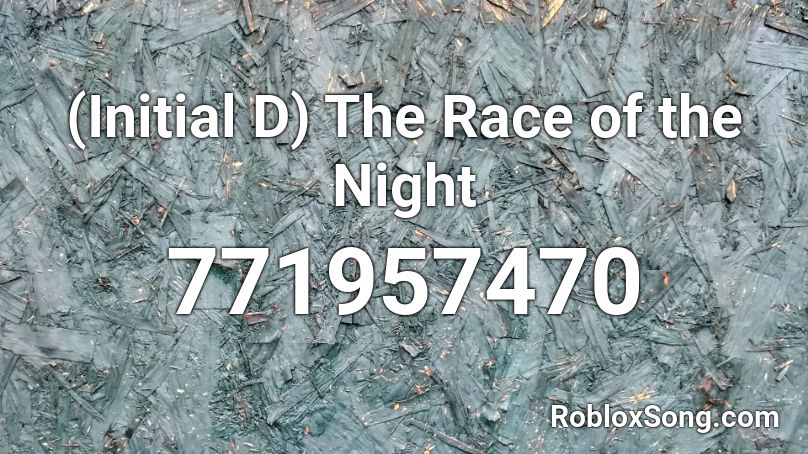 (Initial D) The Race of the Night Roblox ID