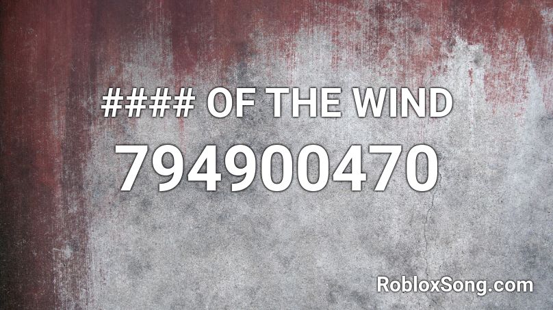 #### OF THE WIND Roblox ID