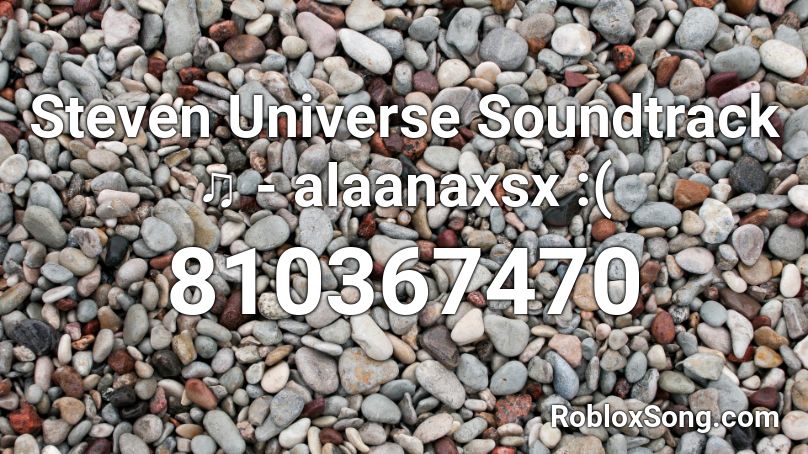 Steven Universe Soundtrack ♫ - alaanaxsx :( Roblox ID