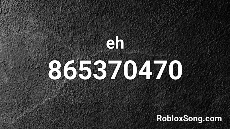 eh Roblox ID