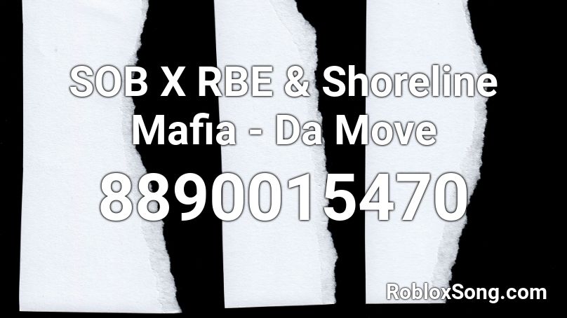 SOB X RBE & Shoreline Mafia - Da Move Roblox ID