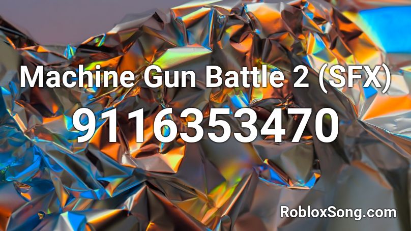 Machine Gun Battle 2 (SFX) Roblox ID