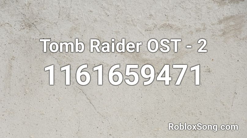 Tomb Raider OST - 2 Roblox ID