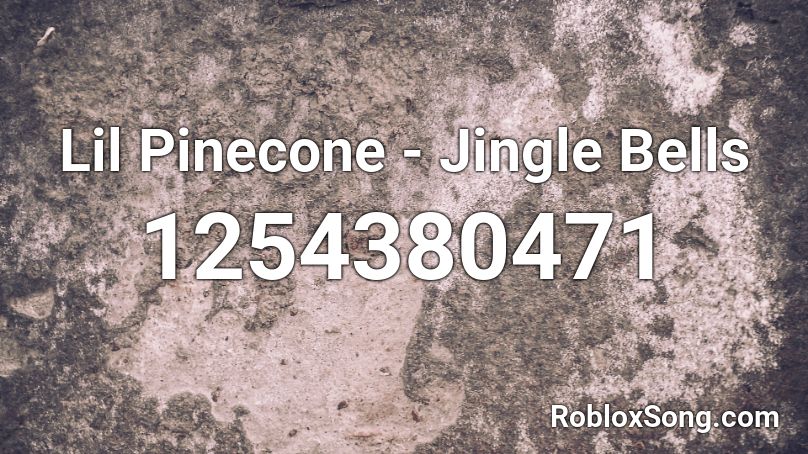 Lil Pinecone - Jingle Bells Roblox ID