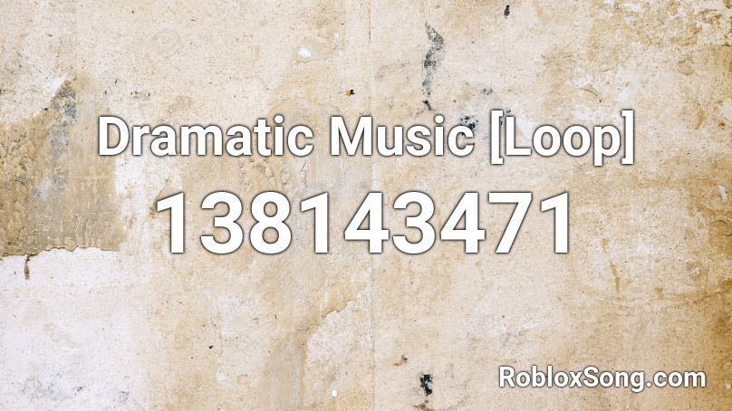 Dramatic Music [Loop] Roblox ID
