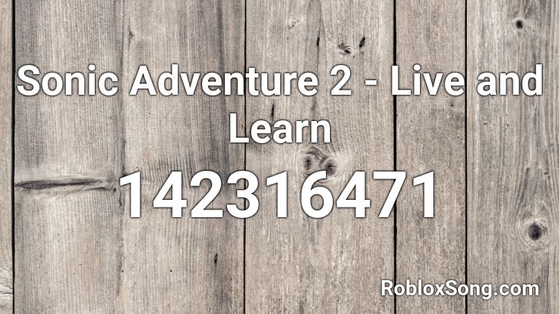Sonic Adventure 2 - Live and Learn Roblox ID
