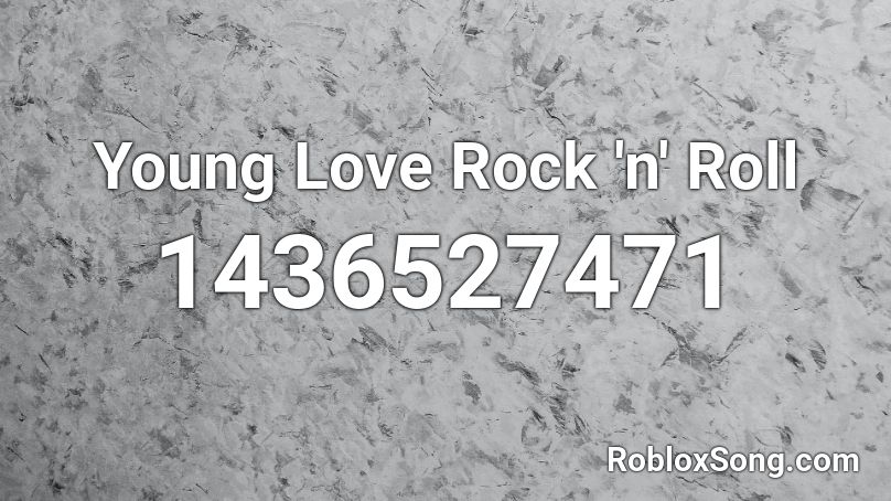 Young Love Rock 'n' Roll Roblox ID - Roblox music codes