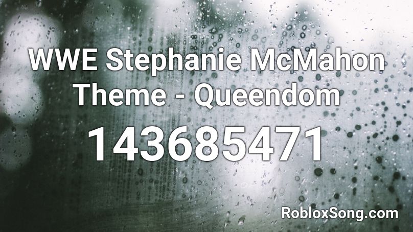Wwe Stephanie Mcmahon Theme Queendom Roblox Id Roblox Music Codes - stephanie mcmahon theme roblox