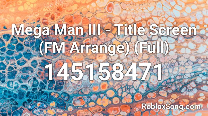 Mega Man III - Title Screen (FM Arrange) (Full) Roblox ID