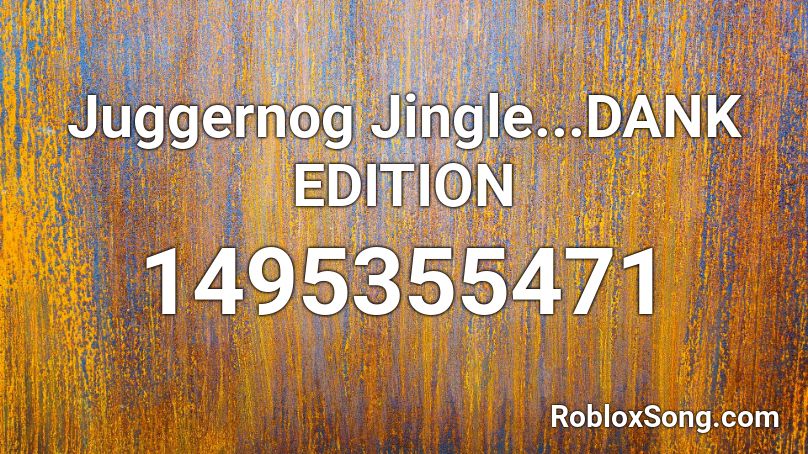 Juggernog Jingle Dank Edition Roblox Id Roblox Music Codes - dank song roblox id