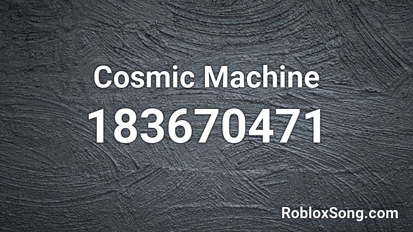 Cosmic Machine Roblox ID