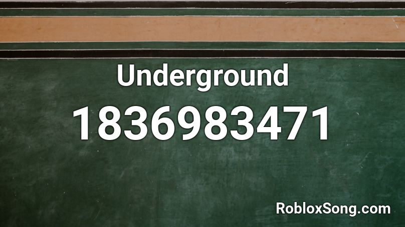 Underground Roblox ID