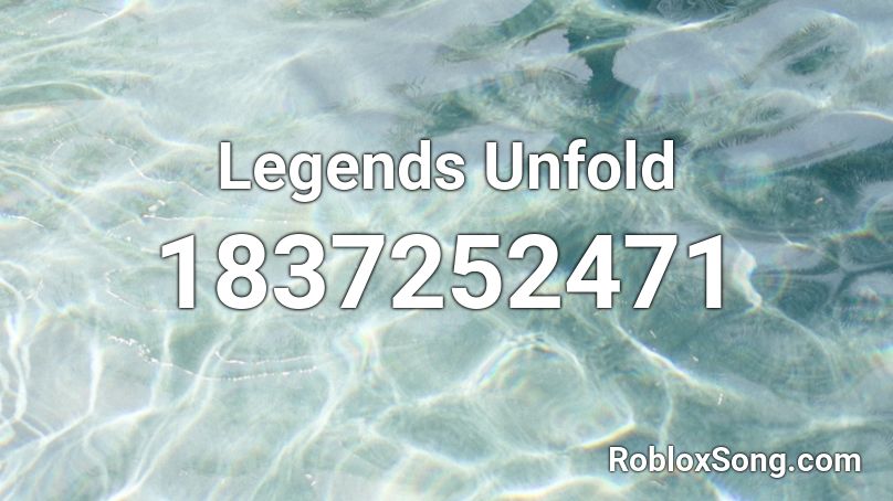 Legends Unfold Roblox ID