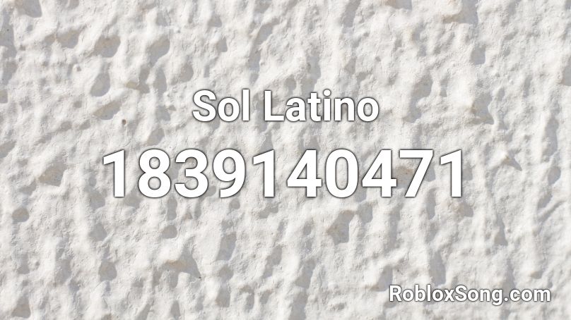 Sol Latino Roblox ID