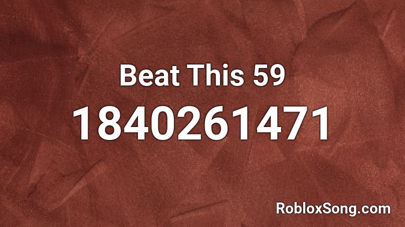 Beat This 59 Roblox ID