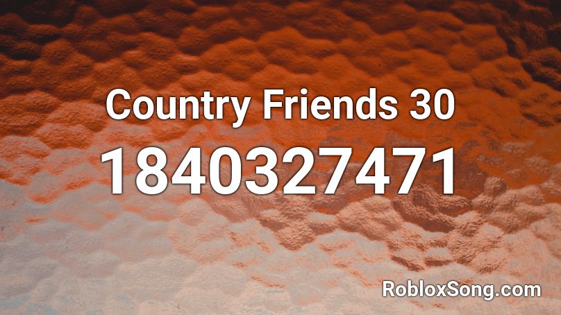 Country Friends 30 Roblox ID