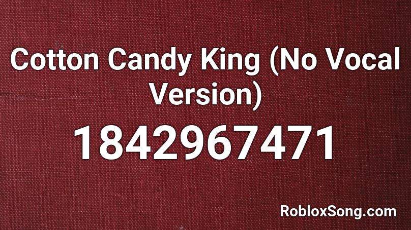 Cotton Candy King (No Vocal Version) Roblox ID