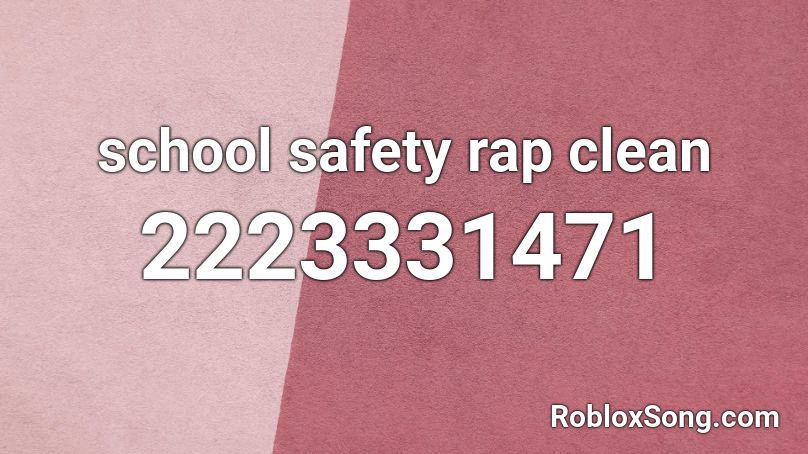 school safety rap clean Roblox ID