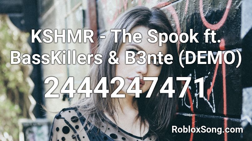 KSHMR - The Spook ft. BassKillers & B3nte (DEMO) Roblox ID