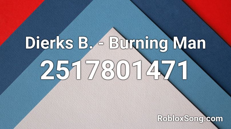 Dierks B. - Burning Man Roblox ID